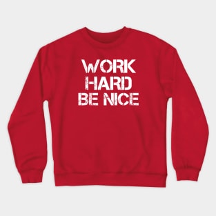 For Dad! Work Harder Be Nice Crewneck Sweatshirt